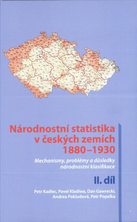 Národnostní statistika v českých zemích 1880-1930. Mechanismy, problémy a důsledky národnostní klasifikace.
